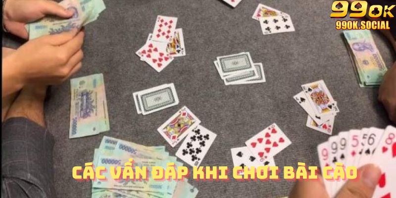 Các vấn đáp khi chơi bài cào