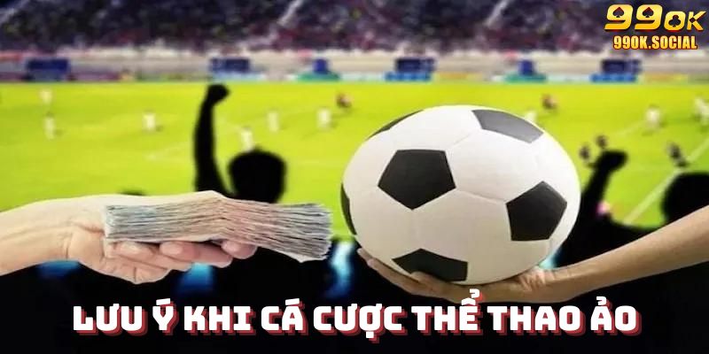 Lưu ý khi cá độ thể thao ảo