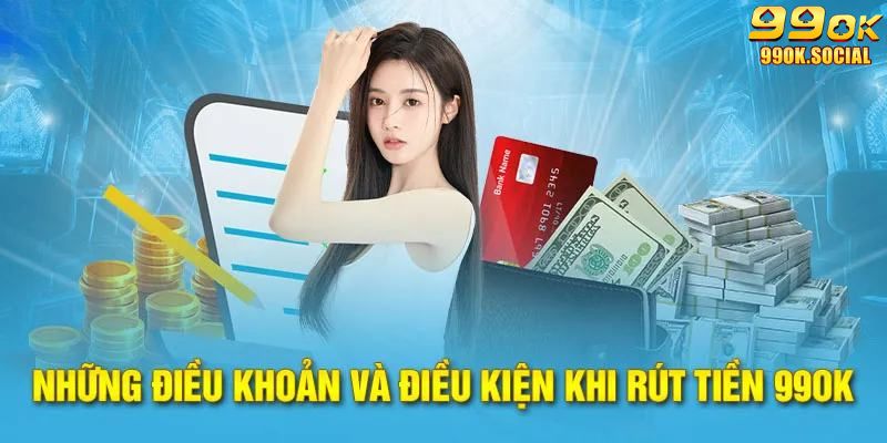 Vấn đề cần lưu ý khi rút tiền 99ok